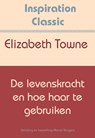 De levenskracht en hoe haar te gebruiken - Elizabeth Towne - 9789077662922