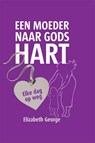 Een moeder naar Gods hart - Elizabeth George - 9789077669617