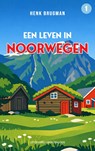Een leven in Noorwegen - Henk Brugman - 9789077698969