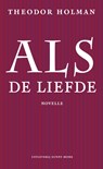 Als de liefde - Theodor Holman - 9789077780084