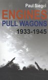 Engines Pull Wagons, 1933-1945 - Paul Siegel - 9789077787014