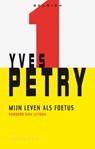 Mijn leven als foetus - Yves Petry - 9789078068563