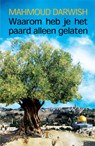Waarom heb je het paard alleen gelaten - M. Darwish - 9789078905349