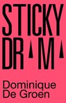 Sticky Drama - Dominique De Groen - 9789079202607