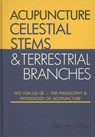 Celestial Stems & Terrestrial Branches The philosophy and physiology of acupuncture - Peter van Kervel - 9789079212033
