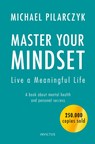 Master your Mindset, Live a Meaningful Life - Michael Pilarczyk - 9789079679676