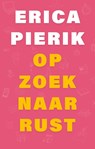 Op zoek naar rust - Erica Pierik - 9789079735204