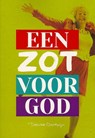 Een zot voor God - Denise Oortwijn - 9789079859085