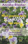 Nooit geweten dat je viooltjes kan eten - Anneke Bleeker - 9789079872480