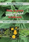 Help, er groeit superfood in mijn tuin - Anneke Bleeker - 9789079872787