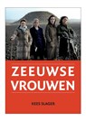 Zeeuwse Vrouwen - Kees Slager - 9789079875023