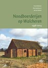 Noodboerderijen op Walcheren 1946-2014 - Frans Rothuizen ; Wim Sanderse ; Jan Van Damme - 9789079875603
