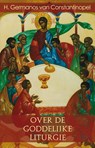 Over de goddelijke liturgie - G. van Constantinopel - 9789079889198