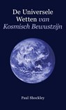 De universele wetten van kosmisch bewustzijn - Paul Shockley - 9789080894037