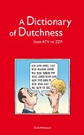A Dictionary of Dutchness - R.J. Pascoe ; A. Daruvalla - 9789081232722