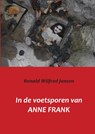 In de voetsporen van Anne Frank - Ronald Wilfred Jansen - 9789081423847