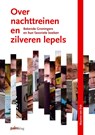 Over nachttreinen en zilveren lepels - Maurice van Dijk - 9789081483810