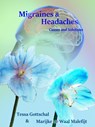 Migraines and Headaches - Tessa Gottschal ; Marijke de Waal Malefijt - 9789081531108