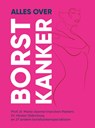 Alles over borstkanker - Hester Oldenburg ; Marie-Jeanne Vrancken Peeters - 9789081932226