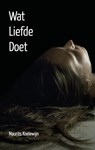 Wat liefde doet - Maurits Koelewijn - 9789081994637