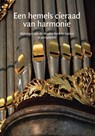 Een hemels cieraad van harmonie - Peter van Dijk ; Jaap Jan Steensma - 9789082051025