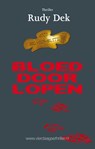 Bloed door lopen - Rudy Dek - 9789082080025
