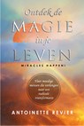 Ontdek de Magie in je leven - Antoinette Revier - 9789082260793