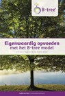 Eigenwaardig opvoeden met het B-tree model - Judith van Gent - 9789082536409