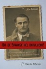 Uit de Spaanse hel ontvlucht! - Cor Dekker - 9789082673081