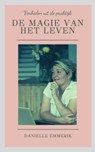 De Magie van het leven - Danielle Emmerik - 9789082752007