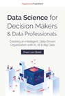Data Science for Decision Makers & Data Professionals - Daan van Beek - 9789082809169