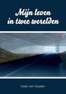 Mijn leven in twee werelden - Cees van Gaalen - 9789082820522