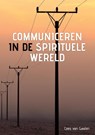 Communiceren in de spirituele wereld - Cees van Gaalen - 9789082820539