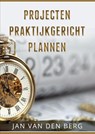 Projecten Praktijkgericht Plannen - Jan van den Berg - 9789082909500