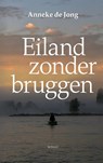 Eiland zonder bruggen - Anneke de Jong - 9789082953619