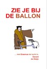 Zie je bij de ballon - Gerard de Kleijn - 9789083009322