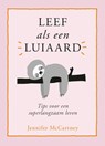 Leef als een luiaard - Jennifer Mccartney - 9789083014043