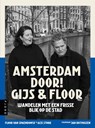 Amsterdam door! Gijs & Floor - Gijs Stork ; Floor van Spaendonck - 9789083014869