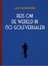 Reis om de wereld in 80 golfverhalen - Jan Heemskerk - 9789083077833
