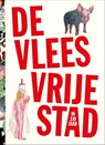 De vleesvrije stad (in 10 jaar) - Mark Schalken ; B. Carrot ; Eva Hilhorst ; Frans-Willem Korsten ; Albert Hennipman ; Aetzel Griffioen - 9789083078625