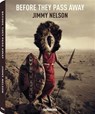 Before They Pass Away - Jimmy Nelson - 9789083083209