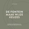 De fontein, maak wijze keuzes - Els van Steijn - 9789083104102