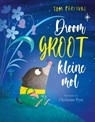 Droom groot, kleine Mol - Tom Percival - 9789083140742