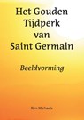 Het Gouden Tijdperk van Saint Germain - Kim Michaels - 9789083153209