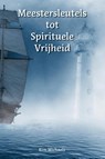 Meestersleutels tot Spirituele Vrijheid - Kim Michaels - 9789083153223