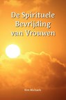 De Spirituele Bevrijding van Vrouwen - Kim Michaels - 9789083153230