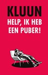 Help, ik heb een puber! - Kluun - 9789083157634