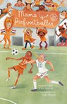 Mama is profvoetballer - Marieke Visser ; Ody Neisingh - 9789083211763