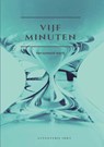 Vijf minuten - Annoesjka Brohm ; Gert-Jan Van den Bemd ; Joachim Ferier ; Sabrina Ockeloen ; Eelco Visser ; Dorien Van Den Broek ; Hilde Heppe ; Ulrike Mees ; Michel Schynkel ; Tony Coppo ; Carmen Van Geffen ; Bas Tuurder ; Marlien De Vos ; Daniël Op de Beeck ; Amarant Plas ; Veerle Van Belle ; Carolien Libbrecht  - 9789083215204