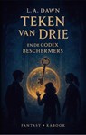 Teken van Drie 2 - Teken van Drie en de Codex Beschermers - L.A. Dawn - 9789083247922